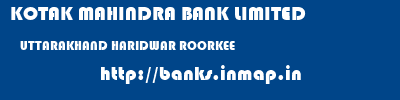 KOTAK MAHINDRA BANK LIMITED  UTTARAKHAND HARIDWAR ROORKEE   banks information 